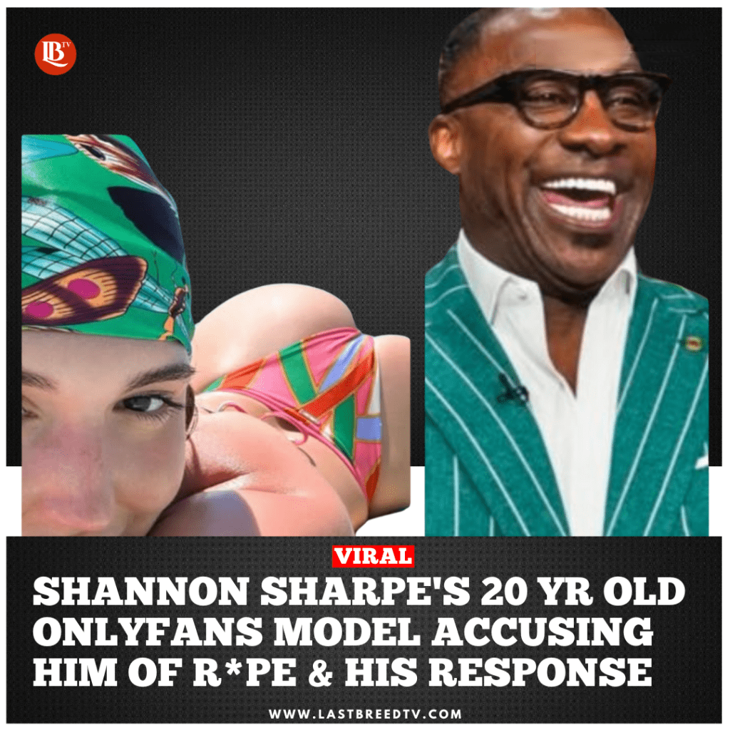 Shannon Sharpe’s 20 Year Old Onlyfans Model Accusing him of Rape and His&nbsp;Reaction