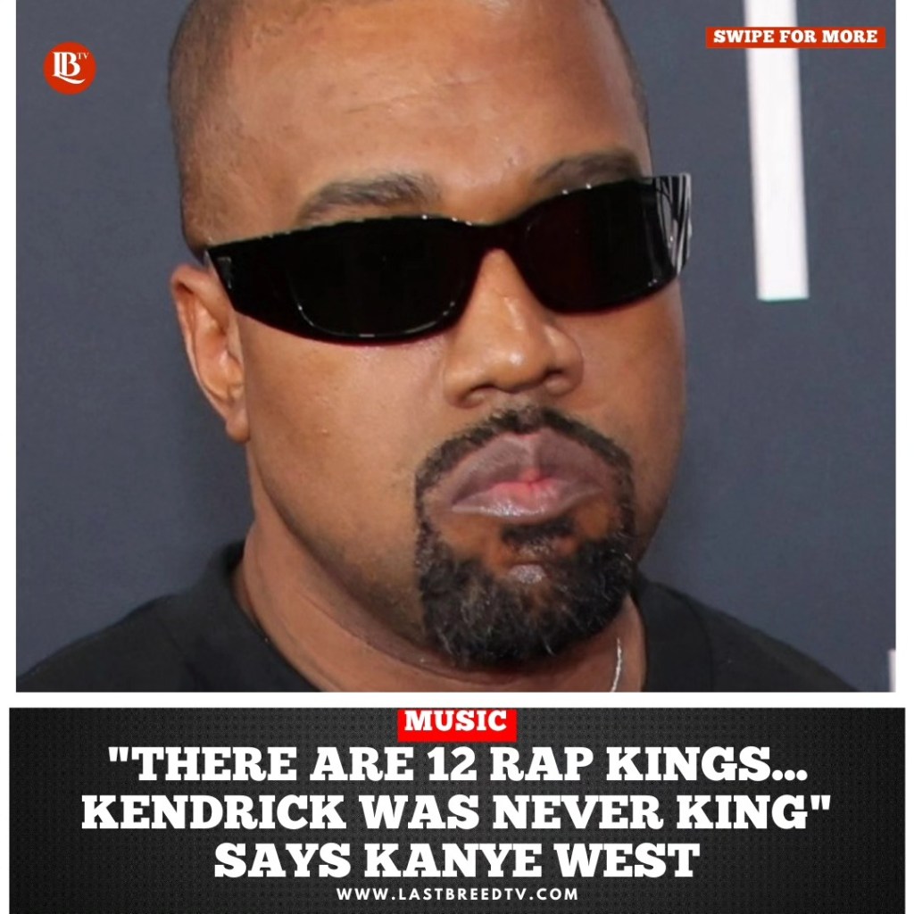 KANYE WEST NAMES 12 RAP KINGS: SAYS “KENDRICK IS NOT&nbsp;KING”