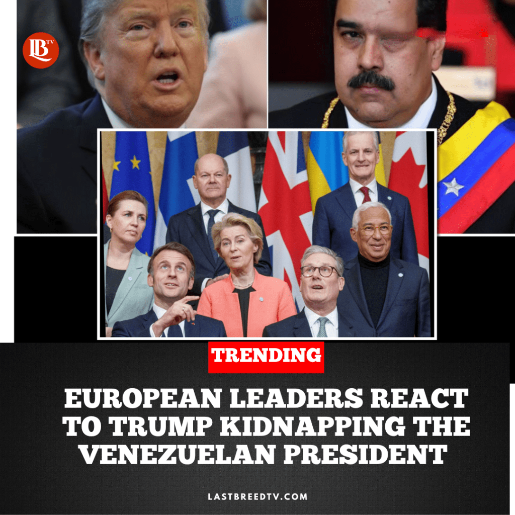 European leaders react to Trump Kidnapping Venezuelan&nbsp;President
